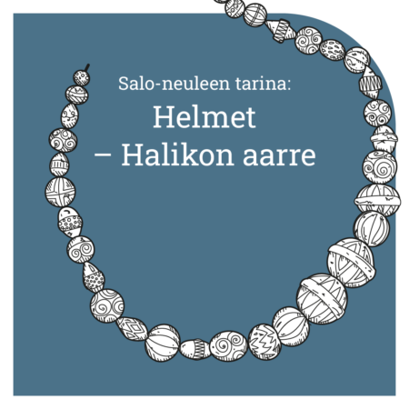 Salo-neuleen tarina. Helmet – Halikon aare