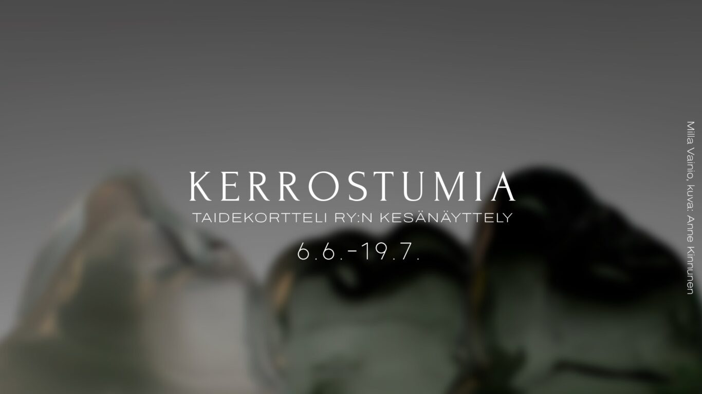 Kerrostumia – Taidekortteli ry:n kesänäyttely